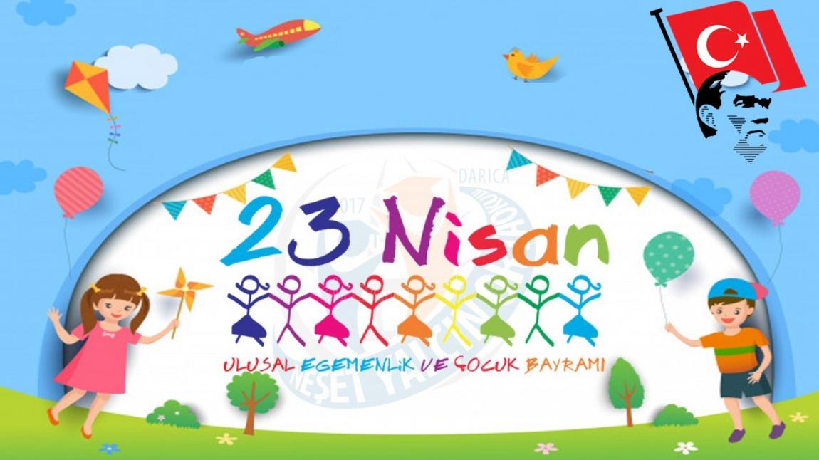 23 Nisan Ulusal Egemenlik ve Çocuk Bayramımız Kutlu Olsun!
